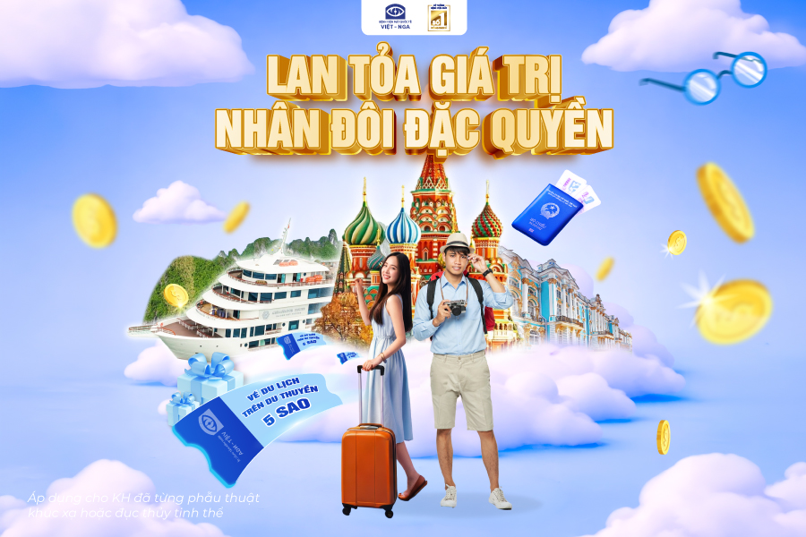 Lan tỏa giá trị – Nhân đôi đặc quyền: Rinh ngay giải thưởng khủng tại Mắt Việt – Nga