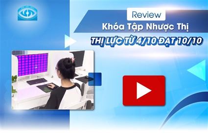 Hành trình 4 năm tìm lại thị lực nhờ khóa tập nhược thị tại Mắt Việt - Nga