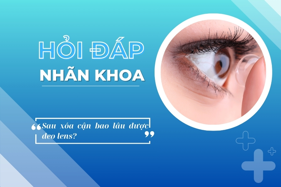 Hỏi đáp nhãn khoa: Sau xóa cận bao lâu có thể đeo lens khi trang điểm?