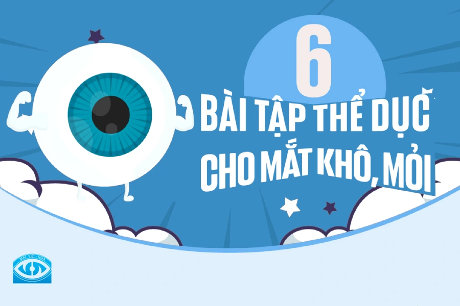 Infographic: Top 6 bài tập thể dục dành cho mắt khô và mỏi