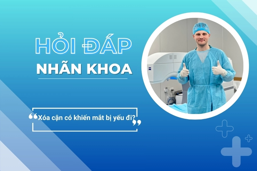 Hỏi đáp nhãn khoa: Sau mổ cận thị, mắt có bị yếu đi?